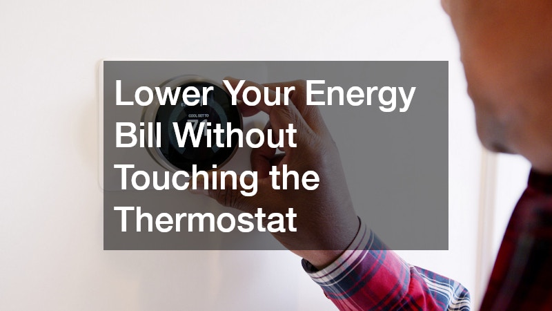 Lower Your Energy Bill Without Touching the Thermostat